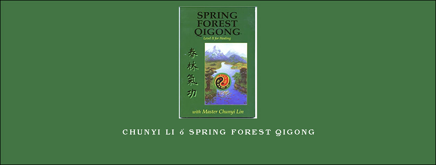 Chunyi Li – Spring Forest Qigong