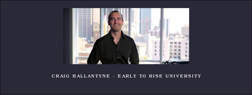 Craig Ballantyne – Early To Rise University