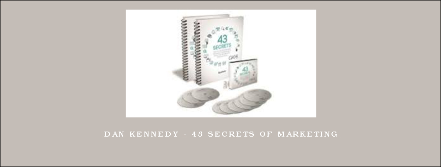 Dan Kennedy – 43 Secrets of Marketing