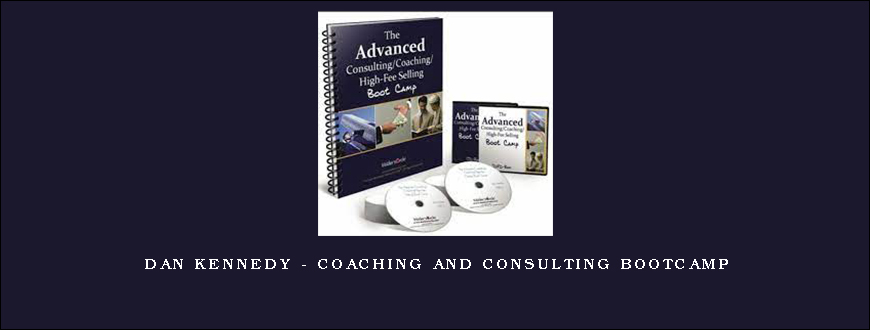 Dan Kennedy – Coaching and Consulting Bootcamp