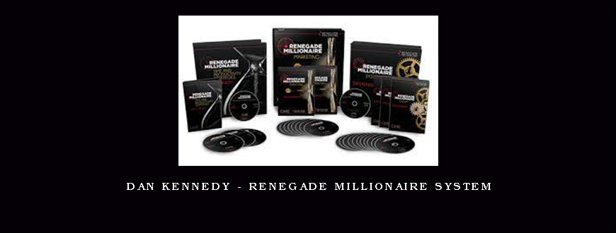 Dan Kennedy – Renegade Millionaire System