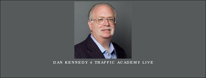 Dan Kennedy – Traffic Academy LIVE