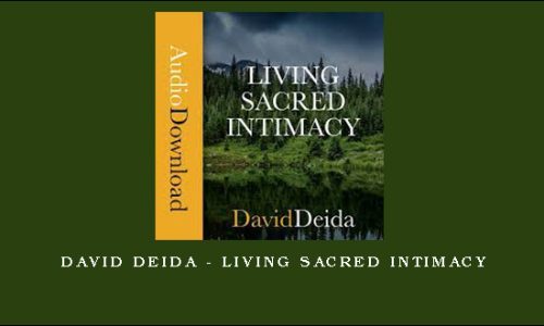 David Deida – Living Sacred Intimacy