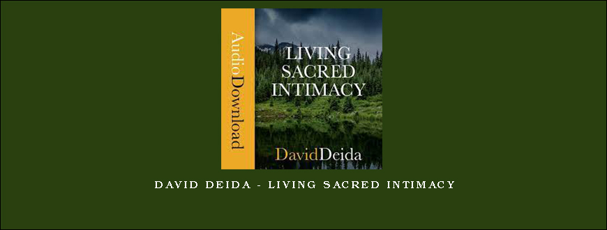 David Deida – Living Sacred Intimacy