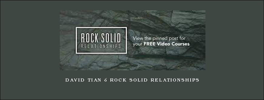 David Tian – Rock Solid Relationships