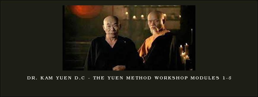 Dr. Kam Yuen D.C – The Yuen Method Workshop Modules 1-3