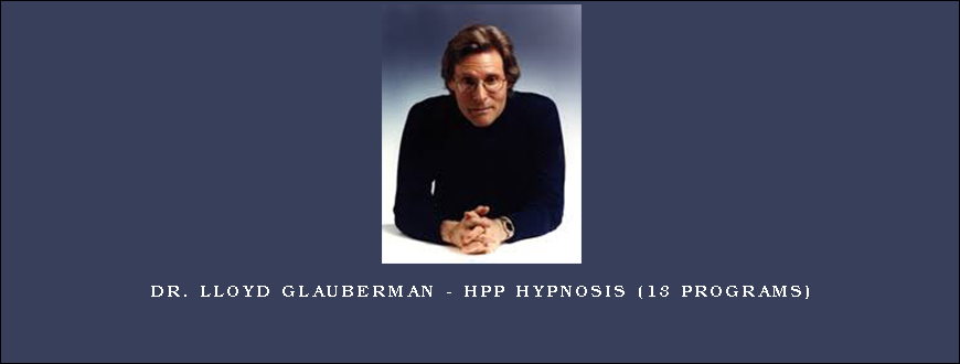 Dr. Lloyd Glauberman – HPP Hypnosis (13 Programs)