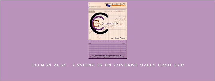 Ellman Alan – Cashing in on Covered Calls Cash DVD