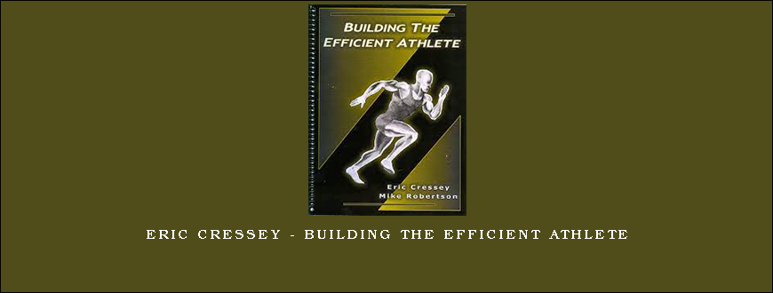 Eric Cressey – Building the Efficient Athlete