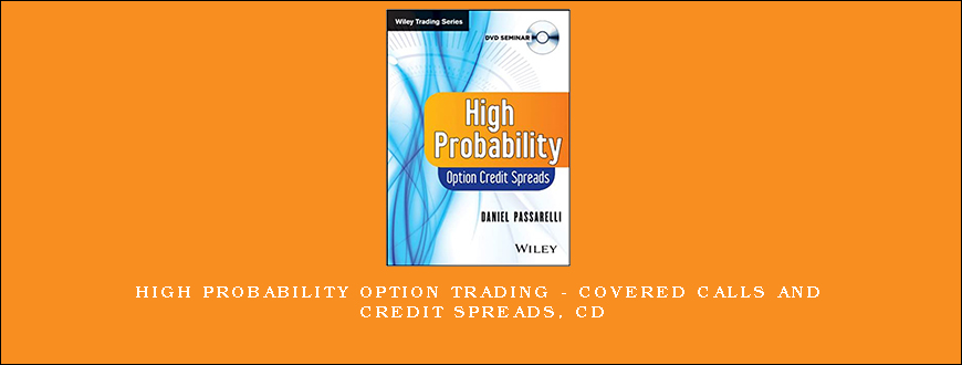 High Probability Option Trading – Covered Calls and Credit Spreads, CD