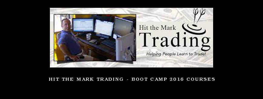 Hit The Mark Trading – Boot Camp 2016 Courses