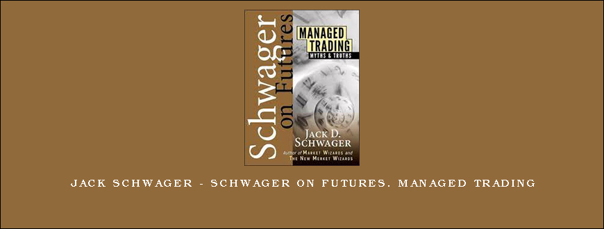 Jack Schwager – Schwager on Futures. Managed Trading