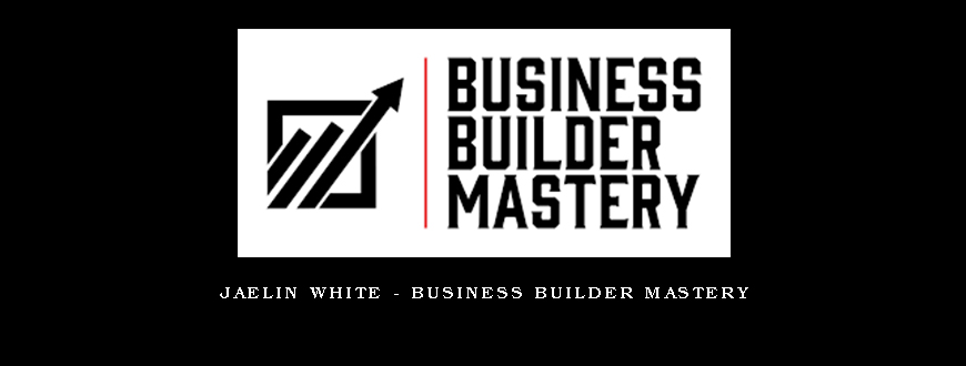 Jaelin White – Business Builder Mastery