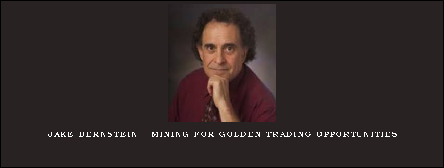 Jake Bernstein – Mining for Golden Trading Opportunities