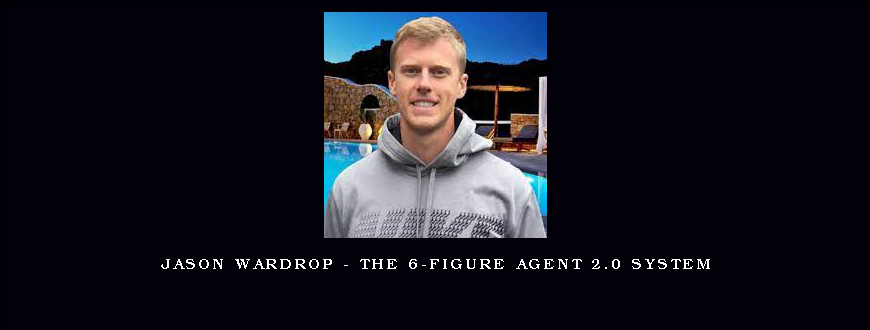 Jason Wardrop – The 6-Figure Agent 2.0 System