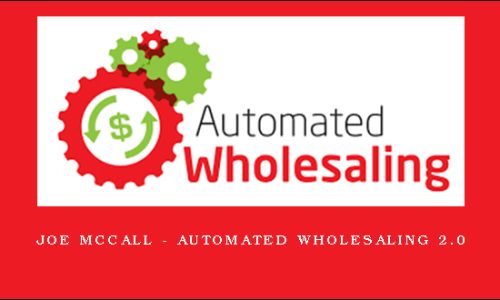 Joe McCall – Automated Wholesaling 2.0