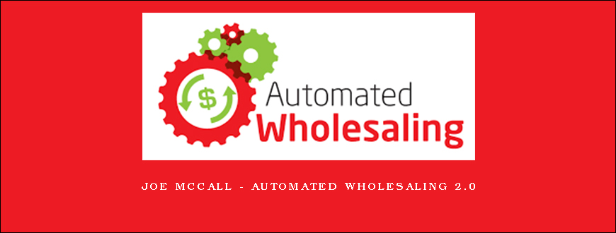 Joe McCall – Automated Wholesaling 2.0