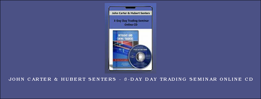 John Carter & Hubert Senters – 3-Day Day Trading Seminar Online CD