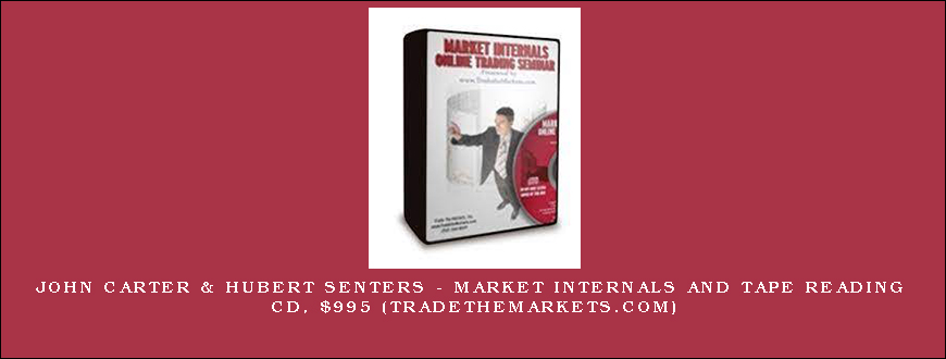 John Carter & Hubert Senters – Market Internals and Tape Reading CD, $995 (tradethemarkets.com)