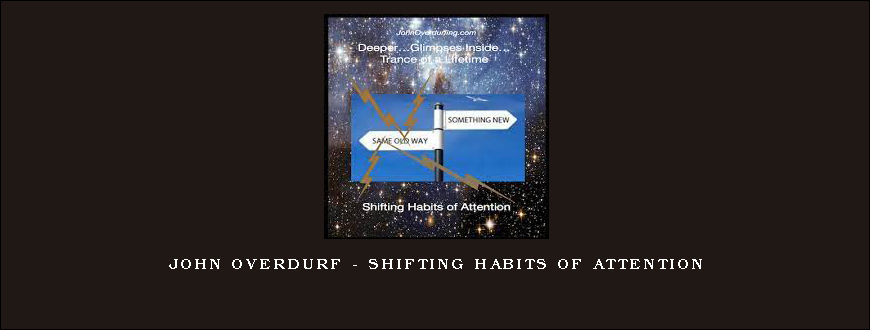 John Overdurf – Shifting Habits of Attention