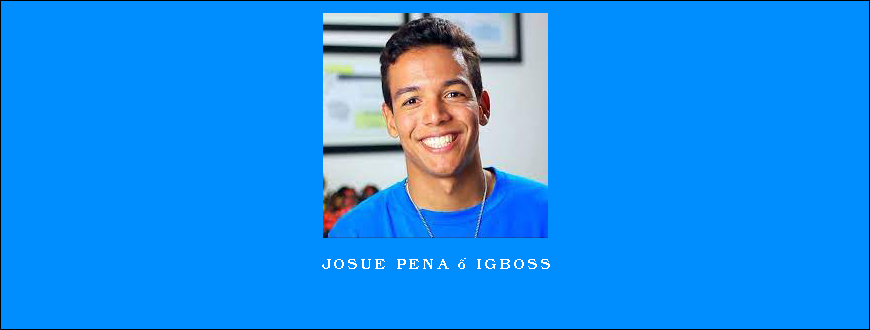 Josue Pena – IGBoss