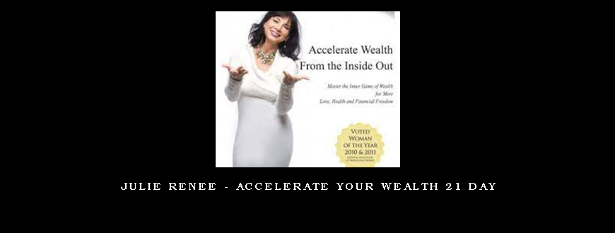 Julie Renee – Accelerate Your Wealth 21 day