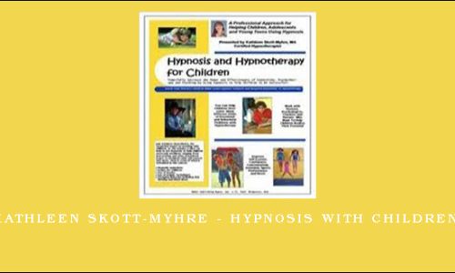 Kathleen Skott-Myhre – Hypnosis with Children