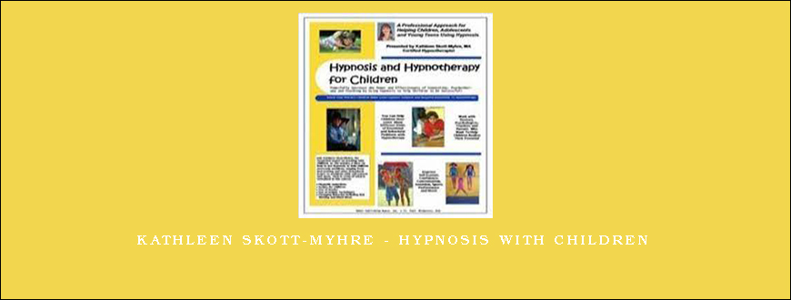 Kathleen Skott-Myhre – Hypnosis with Children