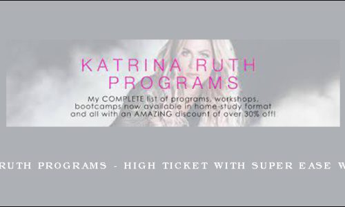 Katrina Ruth Programs – High Ticket with SUPER Ease Workshop