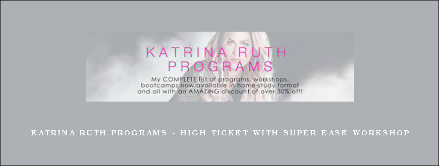 Katrina Ruth Programs – High Ticket with SUPER Ease Workshop