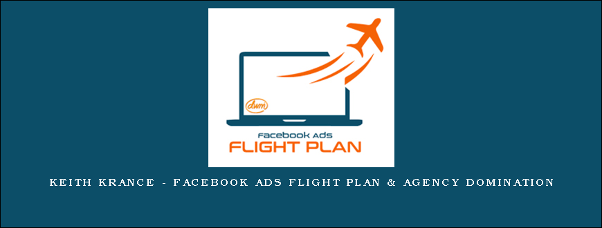 Keith Krance – Facebook Ads Flight Plan & Agency Domination