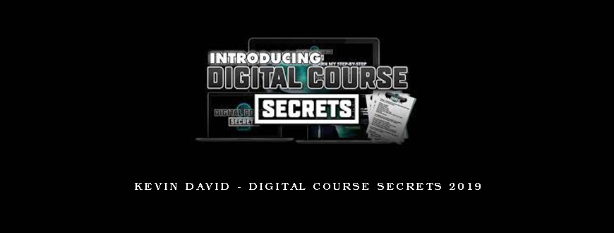 Kevin David – Digital Course Secrets 2019