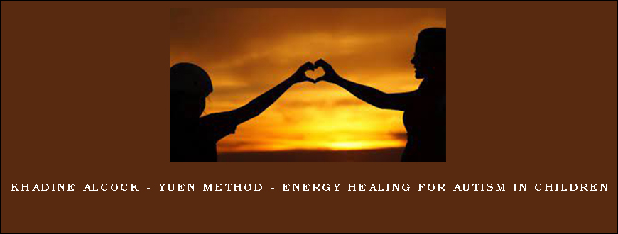 Khadine Alcock – Yuen Method – Energy Healing For Autism in Children