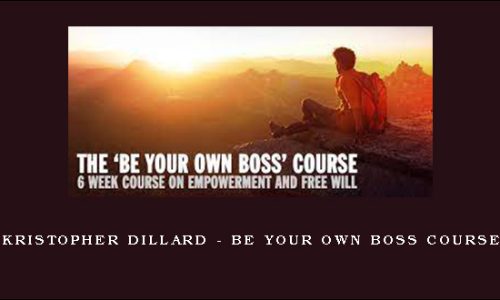 Kristopher Dillard – Be Your Own Boss Course