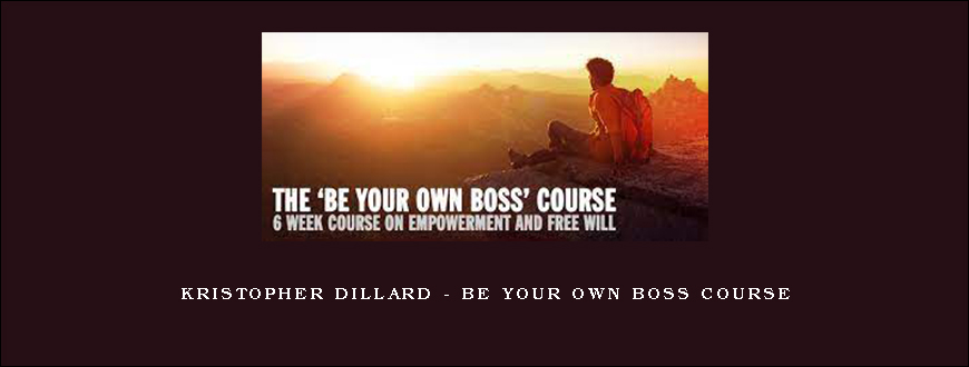 Kristopher Dillard – Be Your Own Boss Course