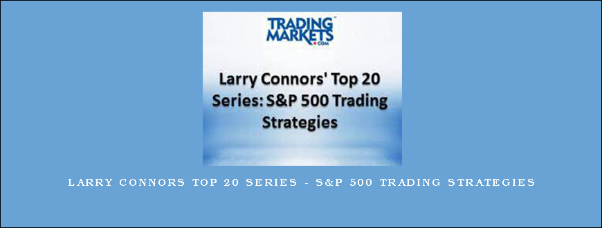 Larry Connors Top 20 Series – S&P 500 Trading Strategies