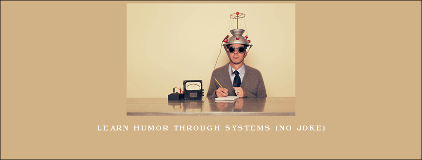 Learn Humor Through Systems (No Joke)