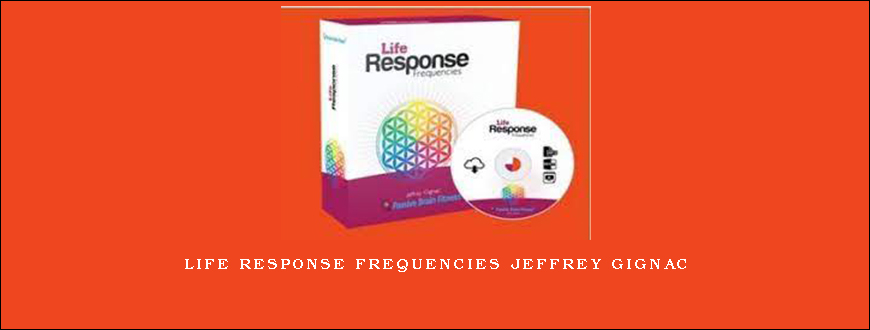 Life Response Frequencies Jeffrey Gignac