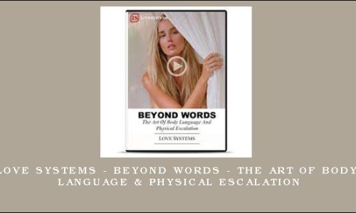 Love Systems – Beyond Words – The Art of Body Language & Physical Escalation