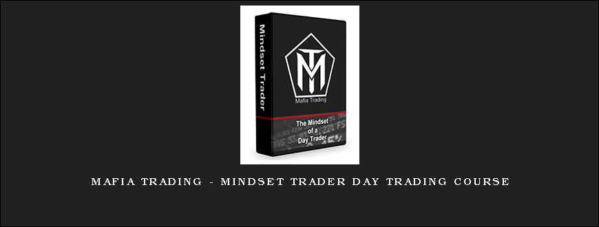 Mafia Trading – Mindset Trader Day Trading Course