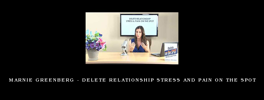 Marnie Greenberg – Delete Relationship Stress And Pain On The Spot