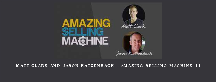 Matt Clark and Jason Katzenback – Amazing Selling Machine 11