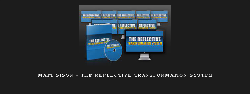 Matt Sison – The Reflective Transformation System