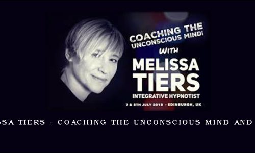 Melissa Tiers – Coaching The Unconscious Mind and More