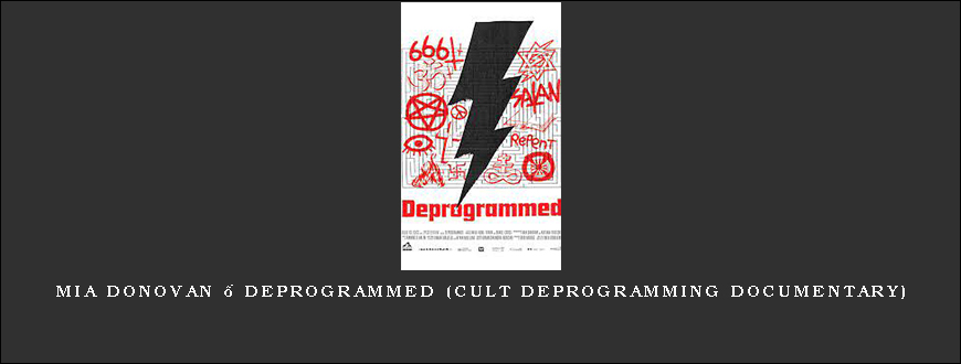 Mia Donovan – Deprogrammed (Cult Deprogramming Documentary)