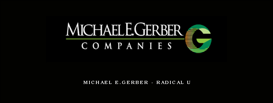 Michael E.Gerber – Radical U