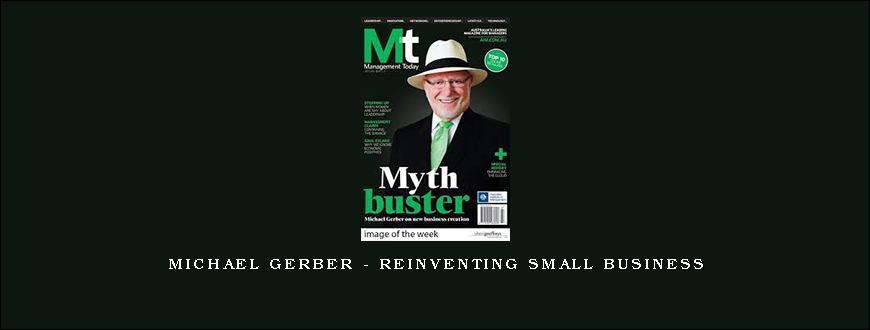 Michael Gerber – Reinventing Small Business