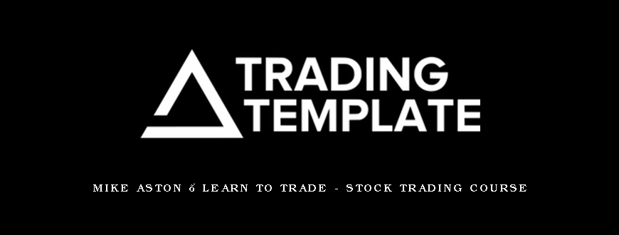 Mike Aston – Learn to Trade – Stock Trading Course