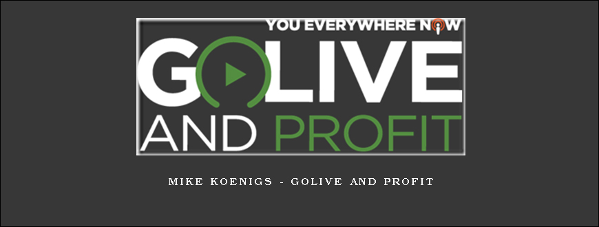 Mike Koenigs – GoLive and Profit