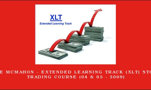 Mike McMahon – Extended Learning Track (XLT) Stock Trading Course (04 & 05 – 2009)